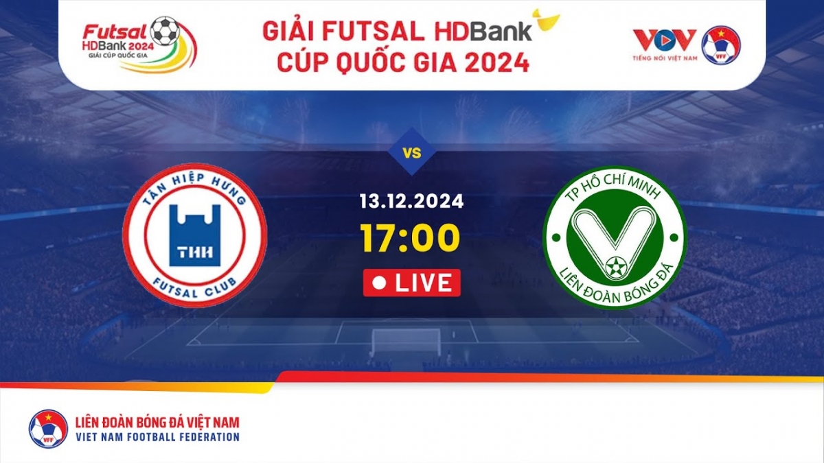 Trực tiếp Tân Hiệp Hưng TP.HCM - Trẻ TP.HCM tại Giải Futsal HDBank Cúp Quốc gia 2024